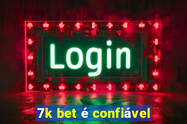 7k bet é confiável